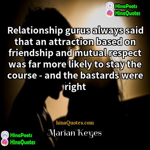 Marian Keyes Quotes | Relationship gurus always said that an attraction